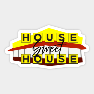 House Sweet House Sticker